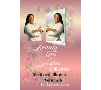 Beauty For Ashes Volume 6: Shattered Illusion (Beauty for Ashes Collection)