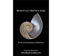 Beauty for Truth’s Sake: On the Re-enchantment of Education