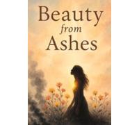 Beauty From Ashes