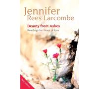 Beauty from Ashes: Readings for times of loss