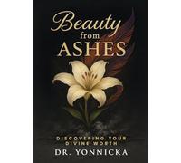 Beauty from Ashes: Discovering Your Divine Worth