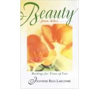 Beauty from Ashes: Readings for Times of Loss