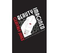 Beauty Imagined: A History of the Global Beauty Industry