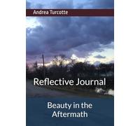Beauty in the Aftermath: Reflective Journal