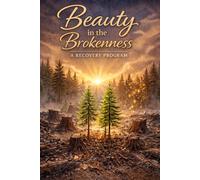 Beauty in the Brokenness: A Recovery Program