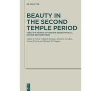 Beauty in the Second Temple Period: Essays in Honor of Renate Egger-Wenzel on her 65th Birthday (Deuterocanonical and Cognate Literature Studies, 60)