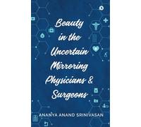 Beauty in the Uncertain Mirroring Physicians & Surgeons