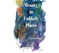 Beauty in Unlikely Places