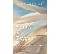 Beauty Is Oxygen: Finding a Faith That Breathes