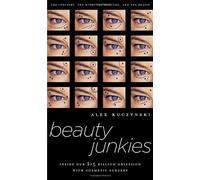 Beauty Junkies: Inside Our $15 Billion Obsession with Cosmetic Surgery