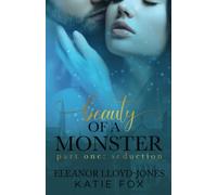 Beauty of a Monster: Seduction, Part One: Volume 1 (Beauty of a Monster Duet)