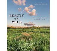 Beauty of the Wild: A Life Designing Landscapes Inspired by Nature
