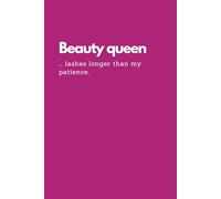 Beauty Queen Notebook - “Lashes Longer Than My Patience” | A5 Lined Notepad: Funny Glam Journal for Makeup Lovers, Sass Queens & Beauty Addicts | Perfect Gift for Friends Who Slay All Day