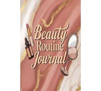 Beauty Routine Journal: Daily Skincare & Self Care Tracker for Healthy Glow