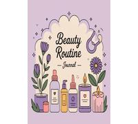 Beauty Routine Journal: Simple daily planner for skincare self care and wellness tracking