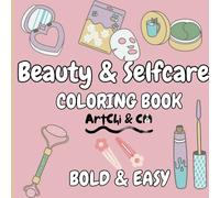 Beauty & Self-care Coloring Book: Bold and Easy for Kids & Adults: Indulge in these simple yet satisfying designs meant to bring you peace and joy ... care of you! (Bold and Easy Coloring Books)