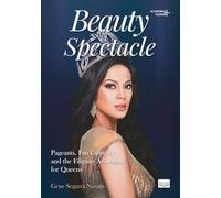 Beauty Spectacle: Pageants, Fan CUlture, and the FIlipino Adoration for Queens (Academica Filipina +)