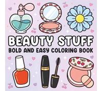 Beauty Stuff Bold and Easy Coloring Book: Cute Beauty Themed Designs for Relaxation, Stress Relief, and Creative Fun