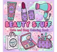Beauty Stuff Cute and Easy Coloring Book: Bold and Simple Designs Featuring Cosmetics, Makeup Tools, and Skincare - Relaxing Drawings for Adults and Kids to Relieve Stress