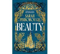 Beauty : The definitive dark fantasy romance retelling of Sleeping Beauty from the Sunday Times bestselling author of global sensation Behind Her Eyes