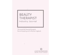 Beauty Therapist Journal: The essential beauty therapist record keeping and reflection logbook