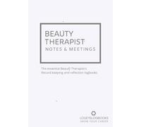 Beauty Therapist - Notes & Meetings: The essential beauty therapist record keeping and reflection logbooks