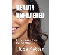 BEAUTY UNFILTERED: Insider Secrets from a Makeup Mogul