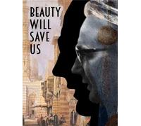 Beauty Will Save Us