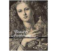 Beauty's Awakening: Drawings by the Pre-Raphaelites and Their Contemporaries from the Lanigan Collection
