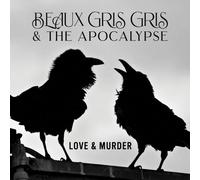 BEAUX GRIS GRIS & THE APOCALYPSE - LOVE & MURDER [VINYL]