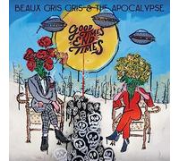 Beaux Gris Gris & The Apocalypse - Good Times End Times