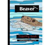Beaver Coloring Book: 29 Beautiful Beaver Pictures to Color