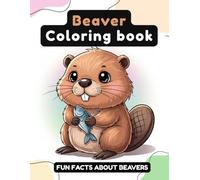 Beaver Coloring Book: 40+ Cute Beavers to Color with Fun Facts - Perfect for Kids - 8.5 x 11 Inch Single-Sided Pages