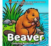 Beaver Coloring Book: A Fun and Simple Coloring Book with 50 Beaver Activities for Kids (Animals)