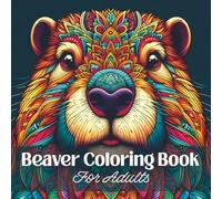 Beaver Coloring Book for Adults: Intricate Beaver Mandala Designs for Relaxation and Stress Relief