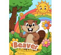 Beaver Coloring Book for Kids: Cute and Fun Beaver Coloring Pages for Children Ages 4-8