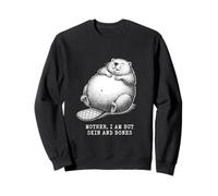 Beaver Mother i am but skin and bones Funny Sweatshirt