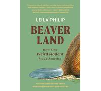 Beaverland: How One Weird Rodent Made America