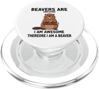 Beavers Are Awesome I Am Awesome Therefore I Am A Beaver PopSockets PopGrip for MagSafe