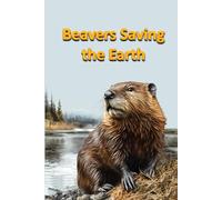 Beavers Saving the Earth (Animals)