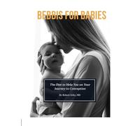 BEBBIS for BABIES: A Diet to Help You on Your Journey to Conception