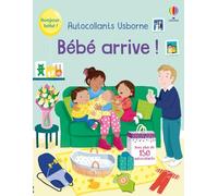 Bébé arrive ! - Autocollants Usborne - Dès 3 ans: Avec plus de 150 autocollants