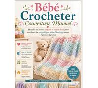 Bébé Crocheter Couverture Manuel: Modèles de points rapides et super doux pour crocheter de magnifiques jetés d'héritage avant l'arrivée du bébé