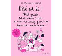 Bébé est là ! Petit guide pour vous aider si vous ne savez pas trop par où commencer