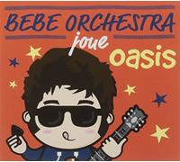 Bebe Orchestra Joue Oasis