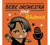 Bebe Orchestra - Joue Rihanna
