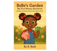 BeBe’s Garden My First Money Adventure: A Bright and Playful Guide to Early Money Skills (Bebe Garden)