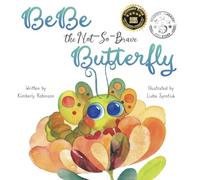 BeBe the Not-So-Brave Butterfly: A Child's Book About Beauty, Growth, and Change