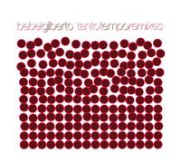 Bebel Gilberto - Tanto Tempo Remixes