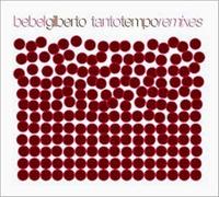 Bebel Gilberto - Tanto Tempo Remixes